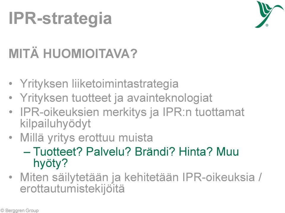 IPR-oikeuksien merkitys ja IPR:n tuottamat kilpailuhyödyt Millä yritys