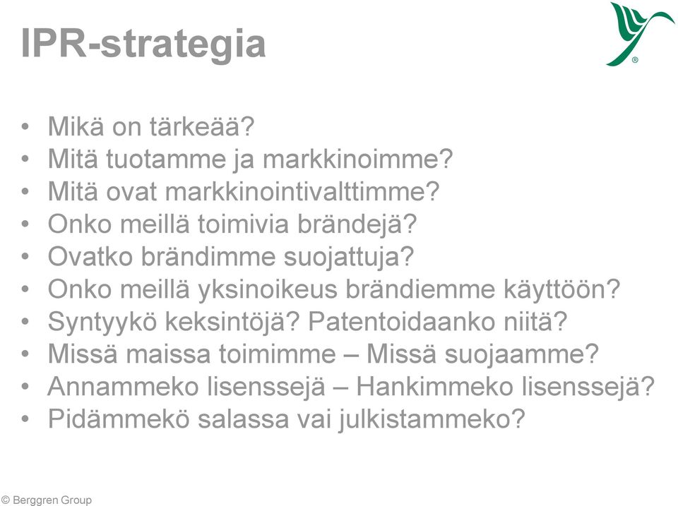 Ovatko brändimme suojattuja? Onko meillä yksinoikeus brändiemme käyttöön?