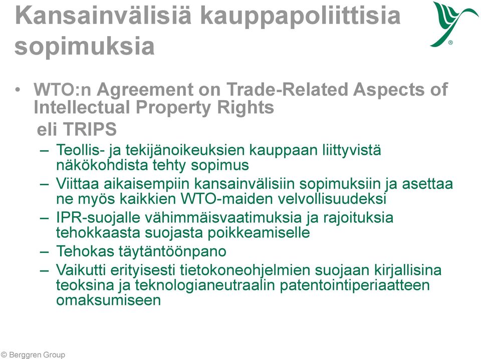 kaikkien WTO-maiden velvollisuudeksi IPR-suojalle vähimmäisvaatimuksia ja rajoituksia tehokkaasta suojasta poikkeamiselle Tehokas