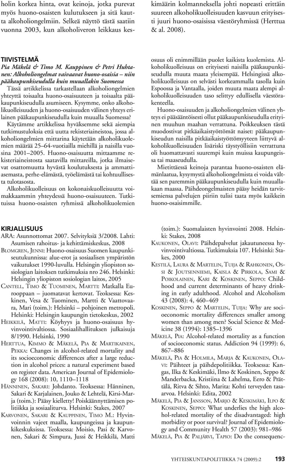 väestöryhmissä (Herttua & al. 2008). Tiivistelmä Pia Mäkelä & Timo M.