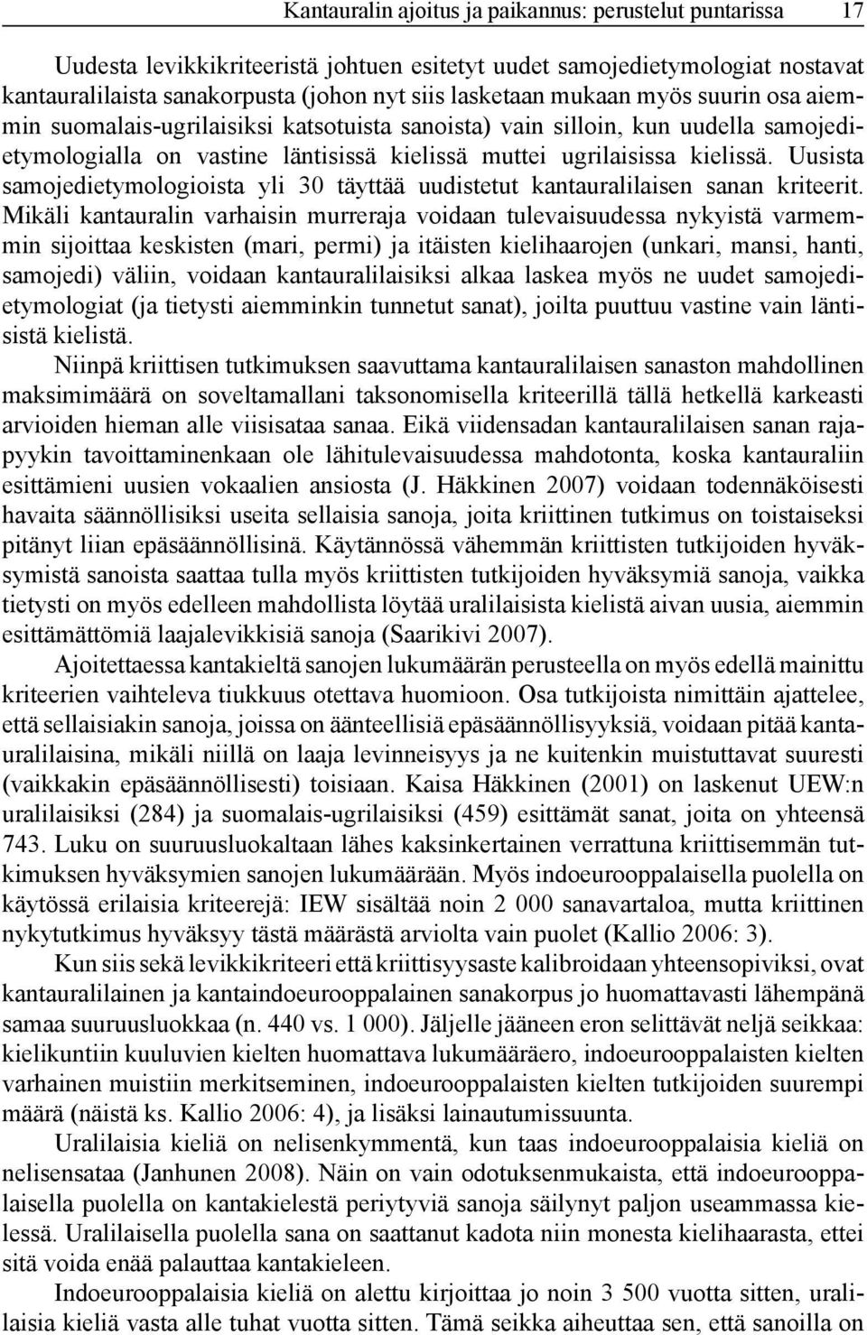 Uusista samojedi etymologioista yli 30 täyttää uudistetut kantauralilaisen sanan kriteerit.