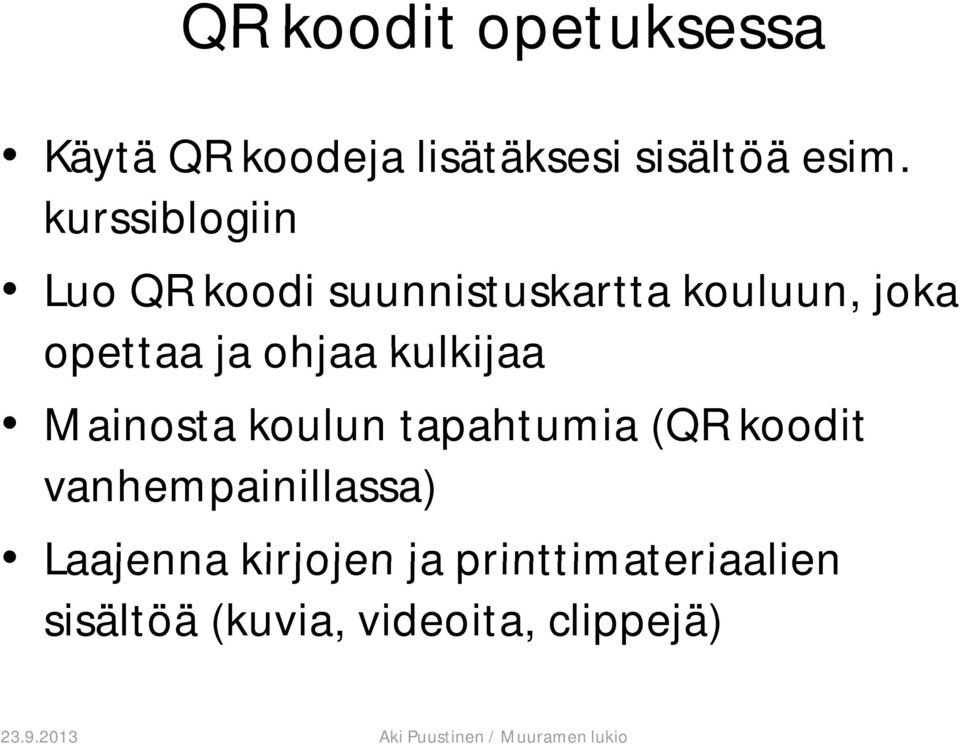 ohjaa kulkijaa Mainosta koulun tapahtumia (QR koodit