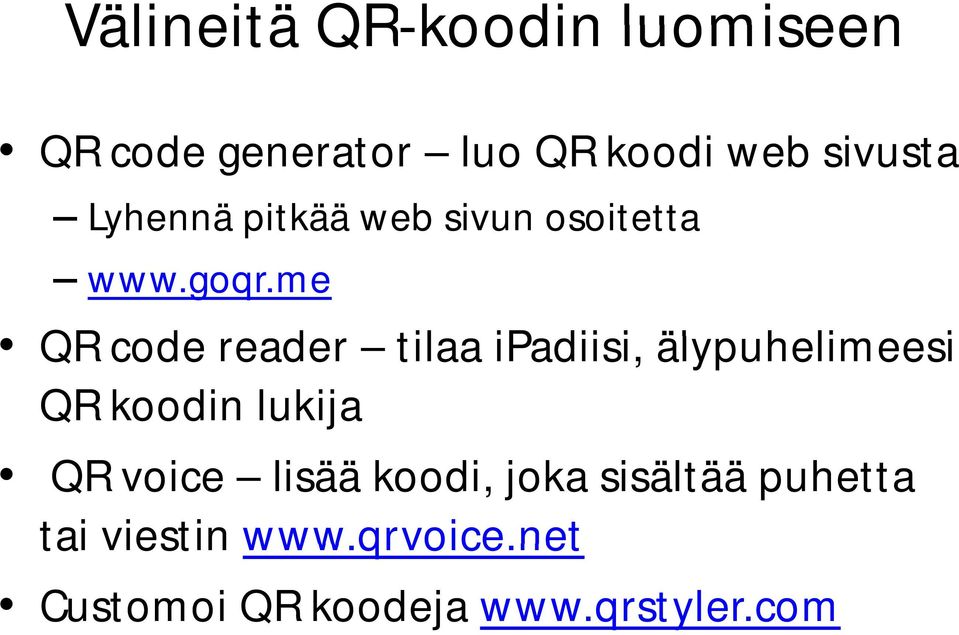 me QR code reader tilaa ipadiisi, i älypuhelimeesi li i QR koodin lukija