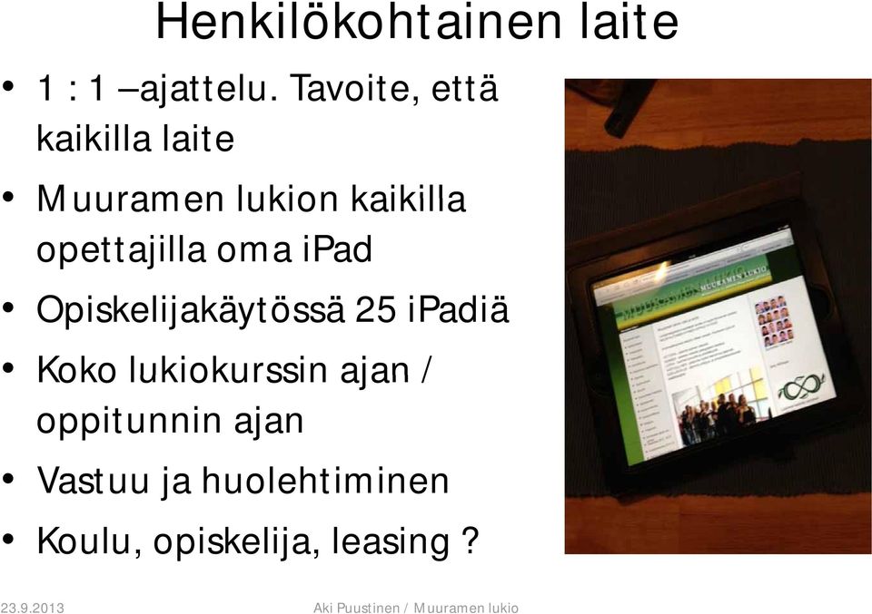 opettajilla oma ipad Opiskelijakäytössä 25 ipadiä Koko