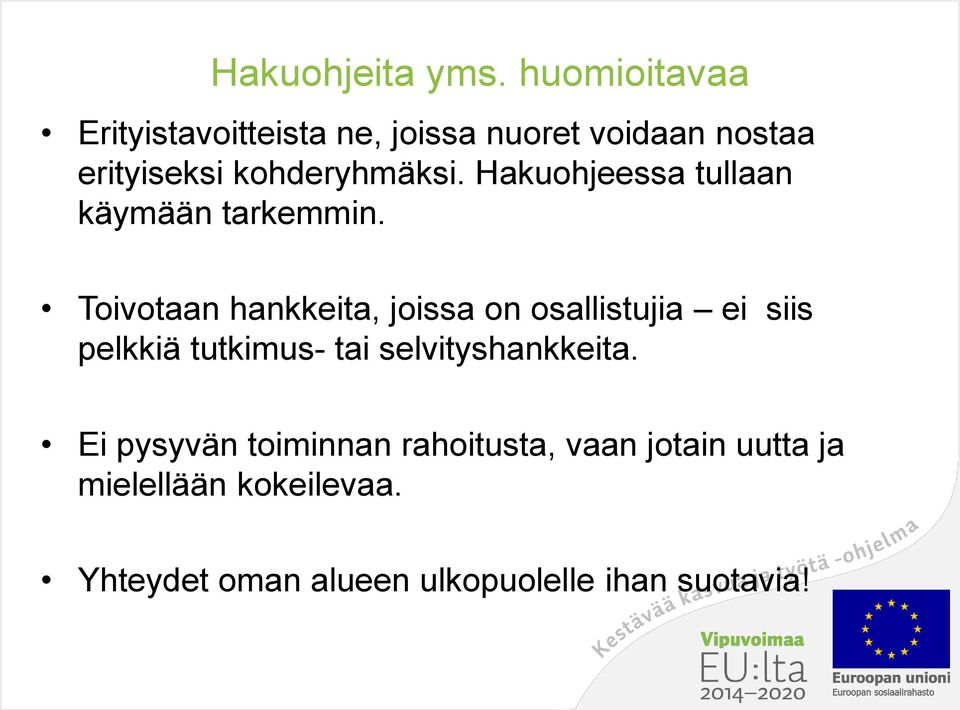 Hakuohjeessa tullaan käymään tarkemmin.