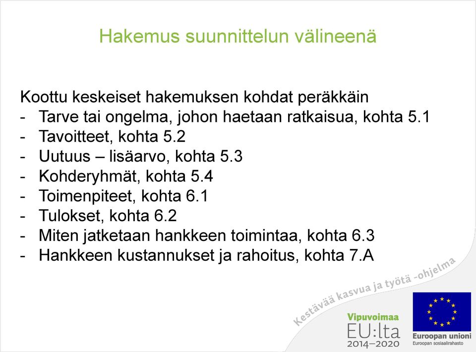 2 - Uutuus lisäarvo, kohta 5.3 - Kohderyhmät, kohta 5.4 - Toimenpiteet, kohta 6.