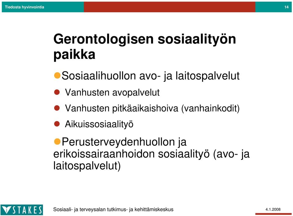 Vanhusten pitkäaikaishoiva (vanhainkodit) Aikuissosiaalityö