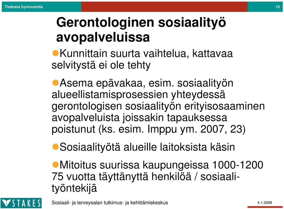 sosiaalityön alueellistamisprosessien yhteydessä gerontologisen sosiaalityön erityisosaaminen avopalveluista