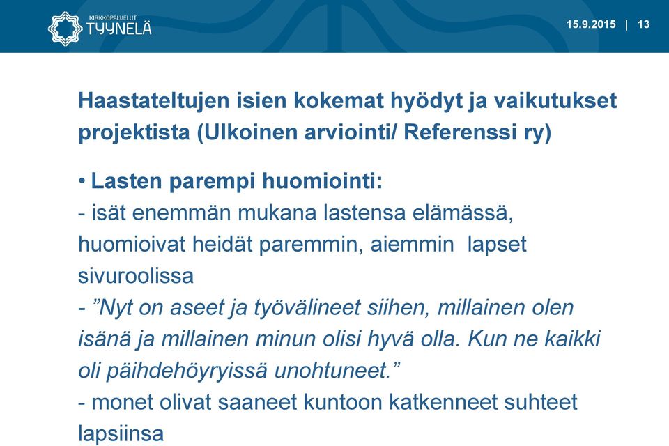 lapset sivuroolissa - Nyt on aseet ja työvälineet siihen, millainen olen isänä ja millainen minun olisi