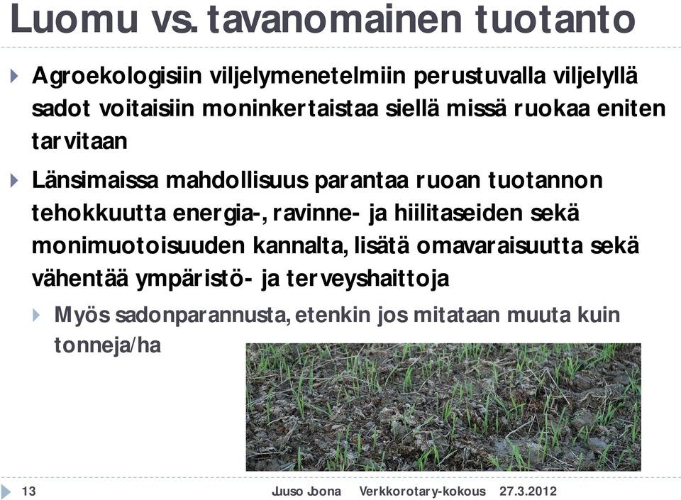 siellä missä ruokaa eniten tarvitaan Länsimaissa mahdollisuus parantaa ruoan tuotannon tehokkuutta energia-,