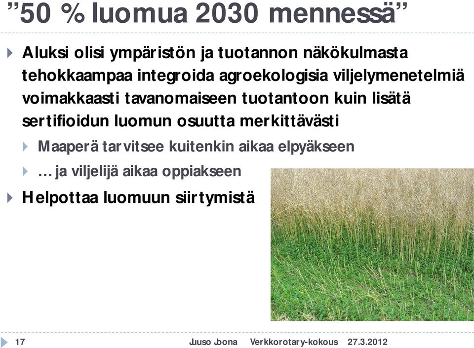 lisätä sertifioidun luomun osuutta merkittävästi Maaperä tarvitsee kuitenkin aikaa