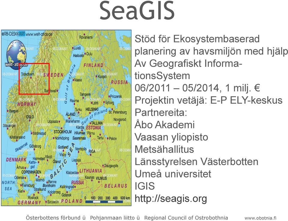 Projektin vetäjä: E-P ELY-keskus Partnereita: Åbo Akademi Vaasan