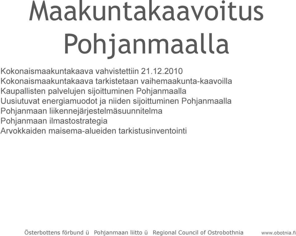 sijoittuminen Pohjanmaalla Uusiutuvat energiamuodot ja niiden sijoittuminen Pohjanmaalla