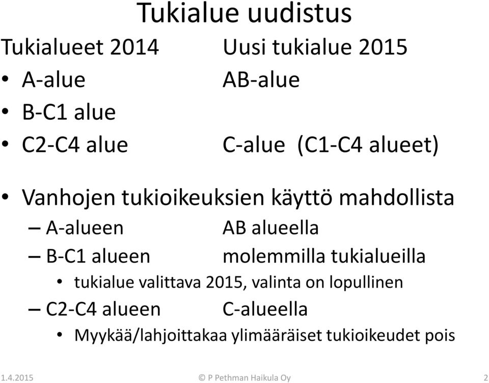 alueen molemmilla tukialueilla tukialue valittava 2015, valinta on lopullinen C2-C4 alueen