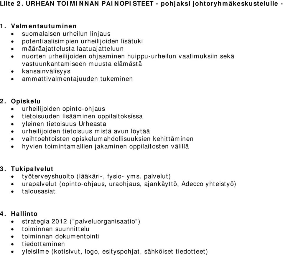 vastuunkantamiseen muusta elämästä kansainvälisyys ammattivalmentajuuden tukeminen 2.