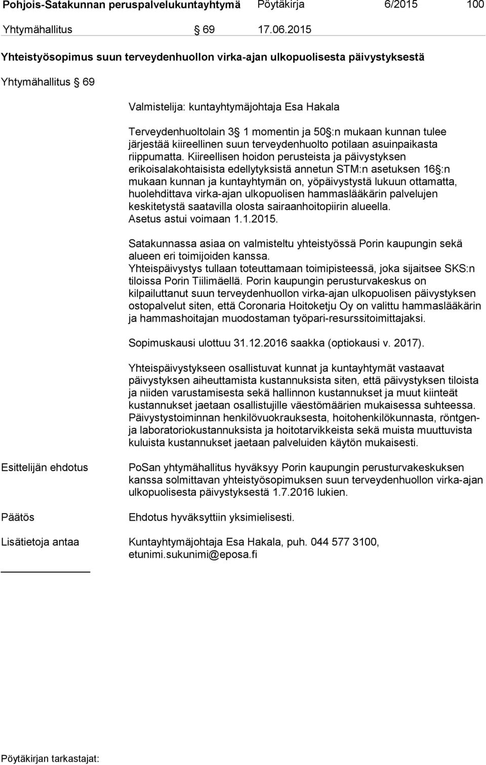 kunnan tulee järjestää kiireellinen suun terveydenhuolto potilaan asuinpaikasta riippumatta.