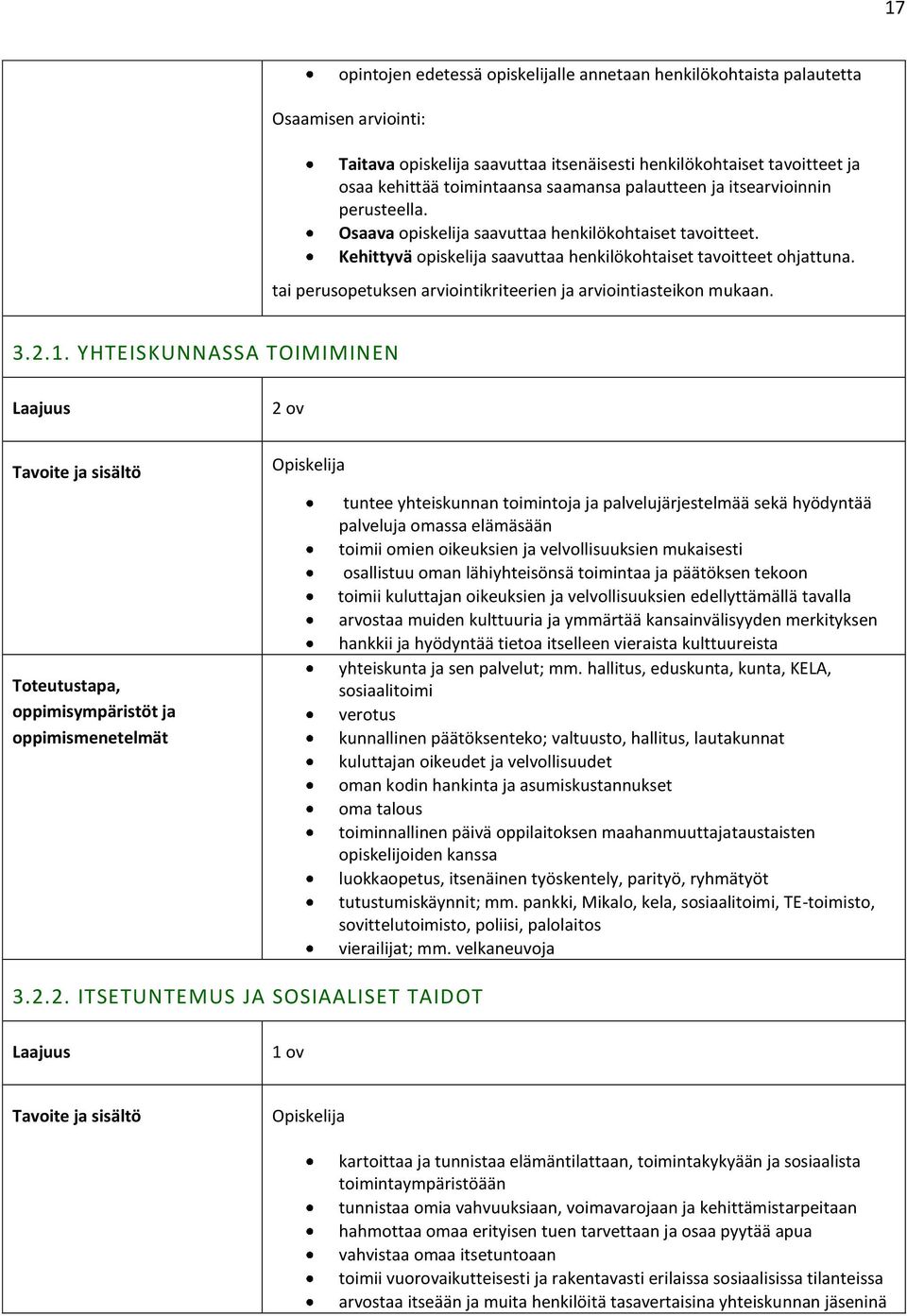 tai perusopetuksen arviointikriteerien ja arviointiasteikon mukaan. 3.2.1.