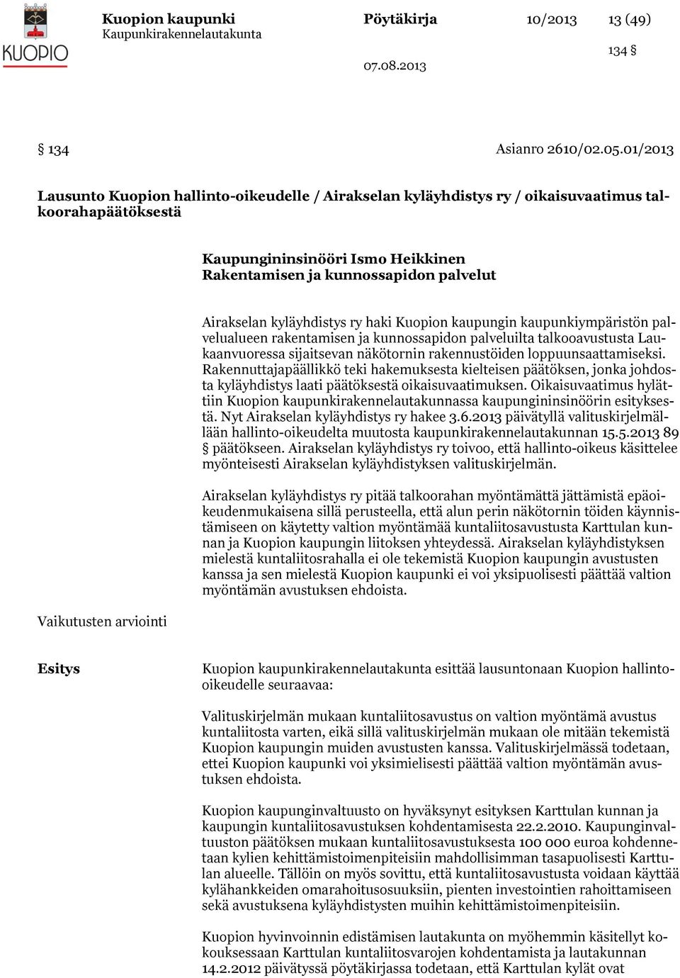 arviointi Airakselan kyläyhdistys ry haki Kuopion kaupungin kaupunkiympäristön palvelualueen rakentamisen ja kunnossapidon palveluilta talkooavustusta Laukaanvuoressa sijaitsevan näkötornin