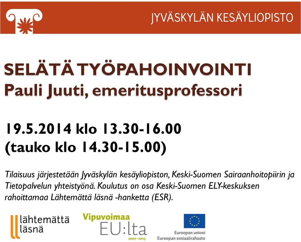00) Tilaisuus järjestetään Jyväskylän kesäyliopiston, Keski-Suomen