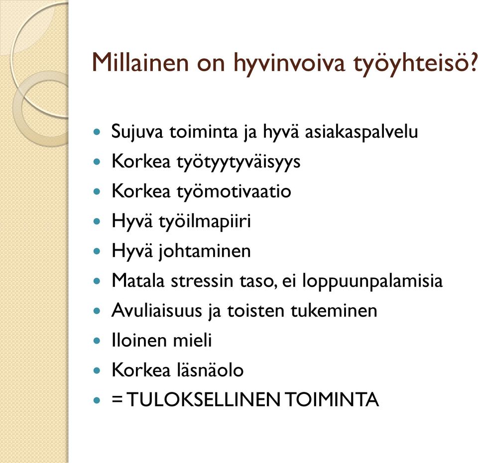 työmotivaatio Hyvä työilmapiiri Hyvä johtaminen Matala stressin taso,