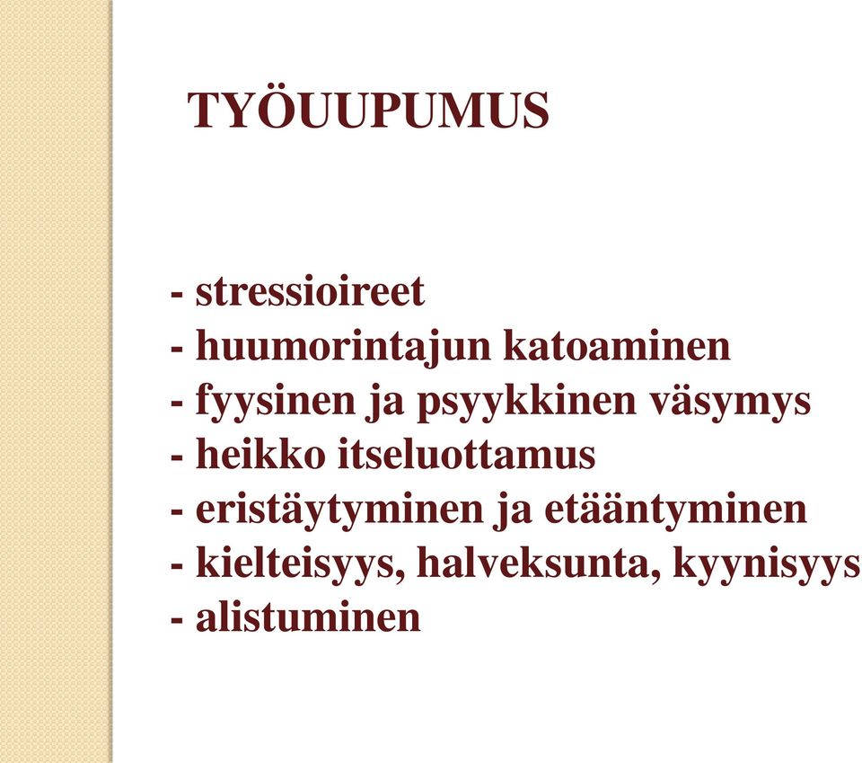heikko itseluottamus - eristäytyminen ja