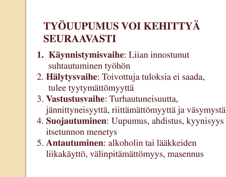 Vastustusvaihe: Turhautuneisuutta, jännittyneisyyttä, riittämättömyyttä ja väsymystä 4.