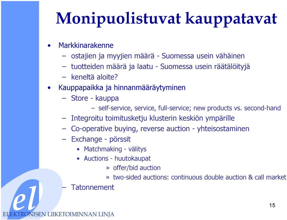 Kpppikk j hinnnmääräyyminen Sore - kpp self-service, service, fll-service; new prodcs vs.