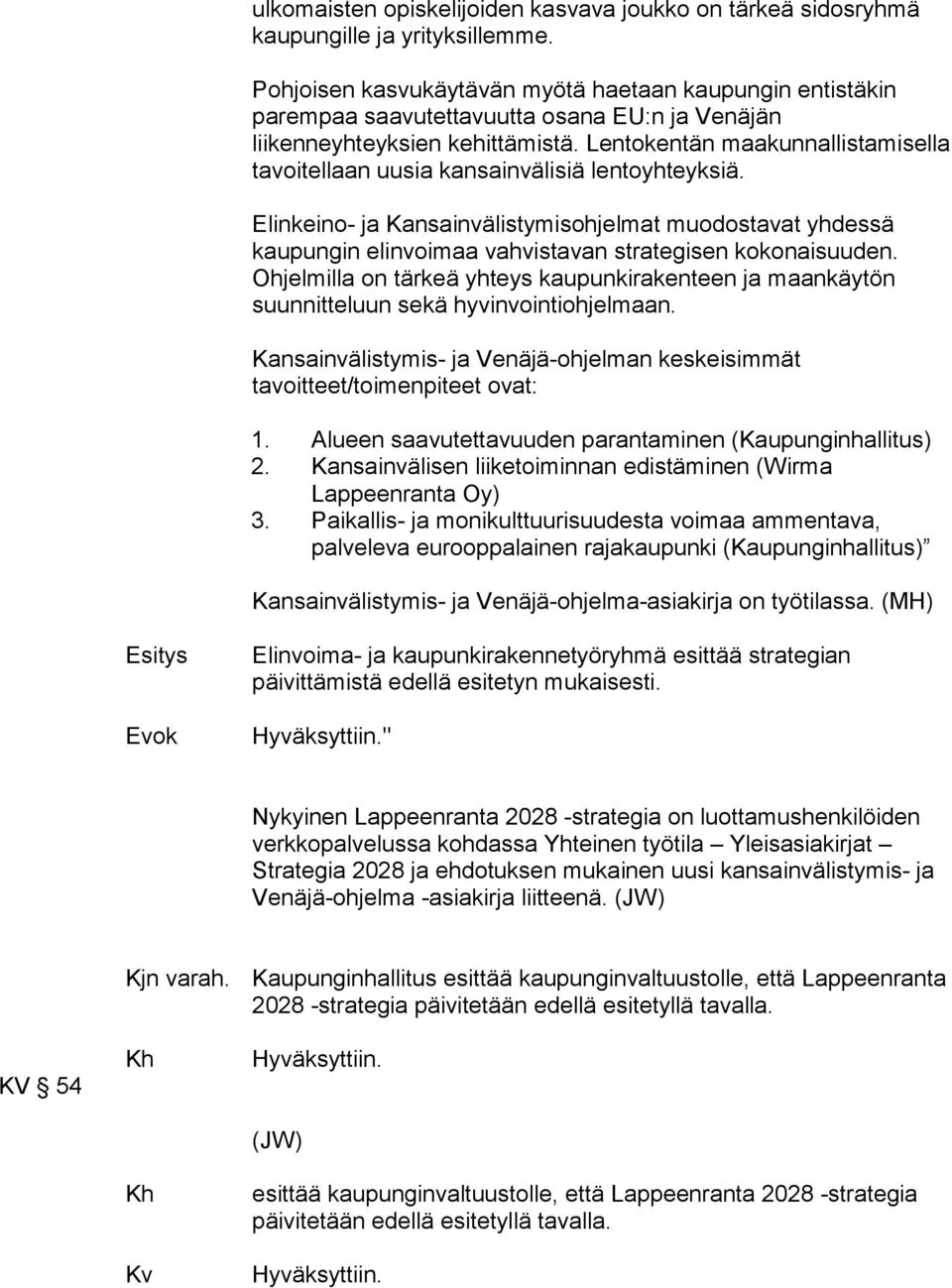 Lentokentän maakunnallistamisella tavoitellaan uusia kansainvälisiä lentoyhteyksiä.