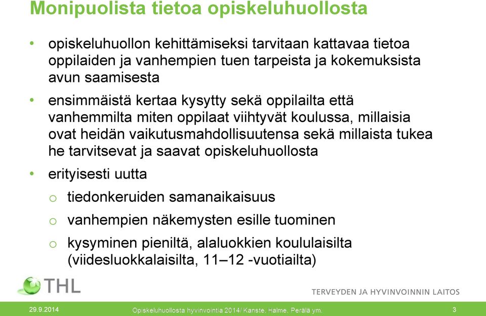 heidän vaikutusmahdollisuutensa sekä millaista tukea he tarvitsevat ja saavat opiskeluhuollosta erityisesti uutta o tiedonkeruiden