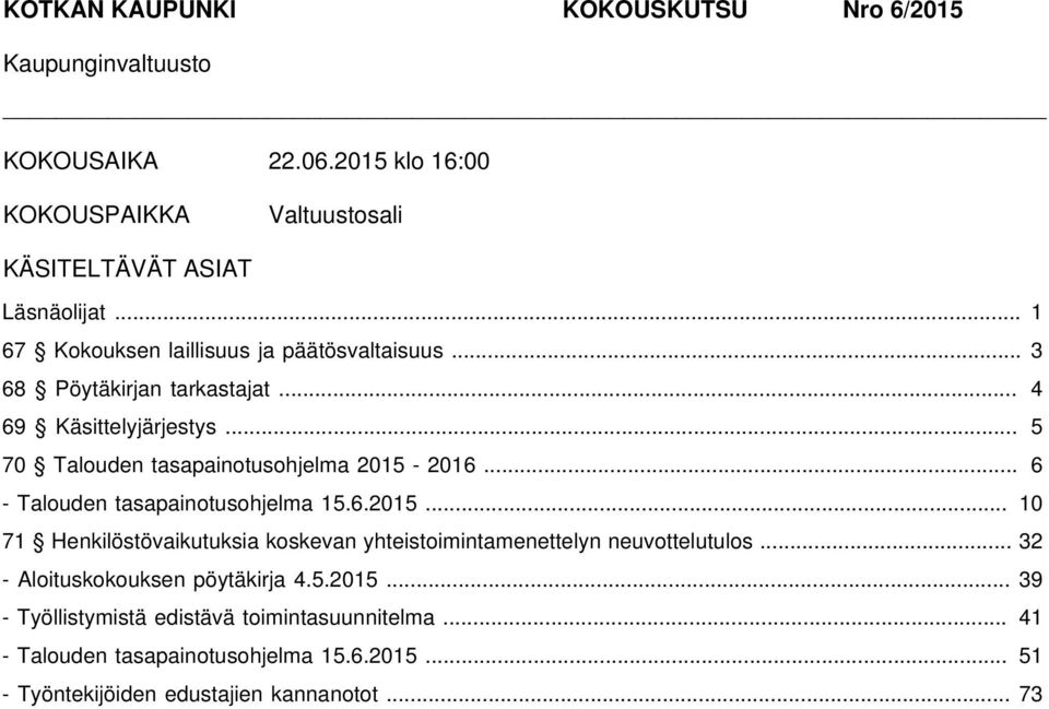 .. 6 - Talouden tasapainotusohjelma 15.6.2015... 10 71 Henkilöstövaikutuksia koskevan yhteistoimintamenettelyn neuvottelutulos.