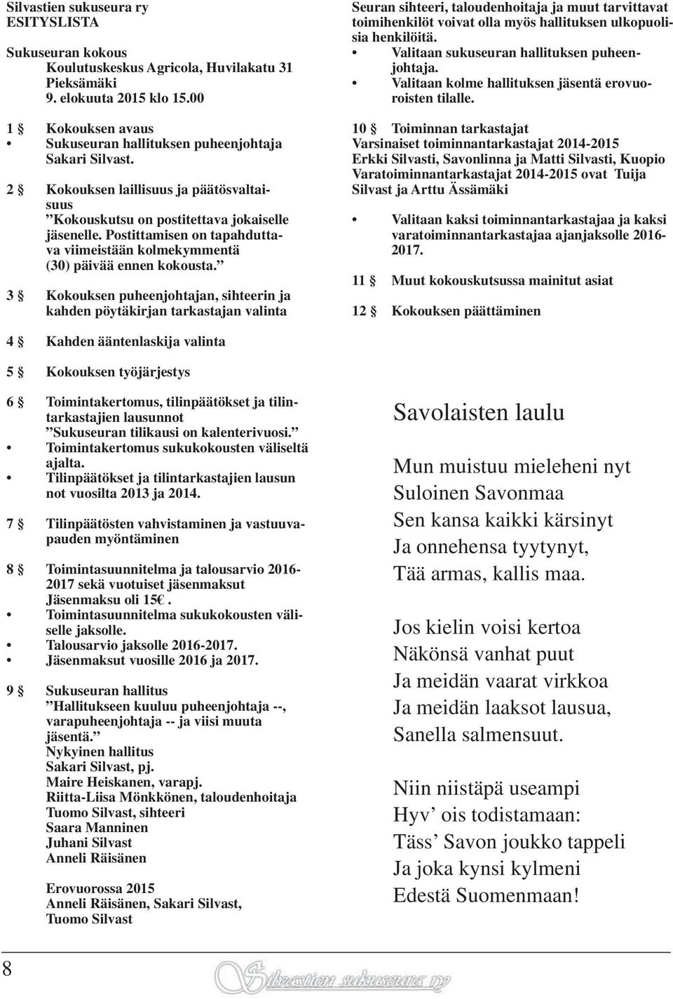 Postittamisen on tapahduttava viimeistään kolmekymmentä (30) päivää ennen kokousta.