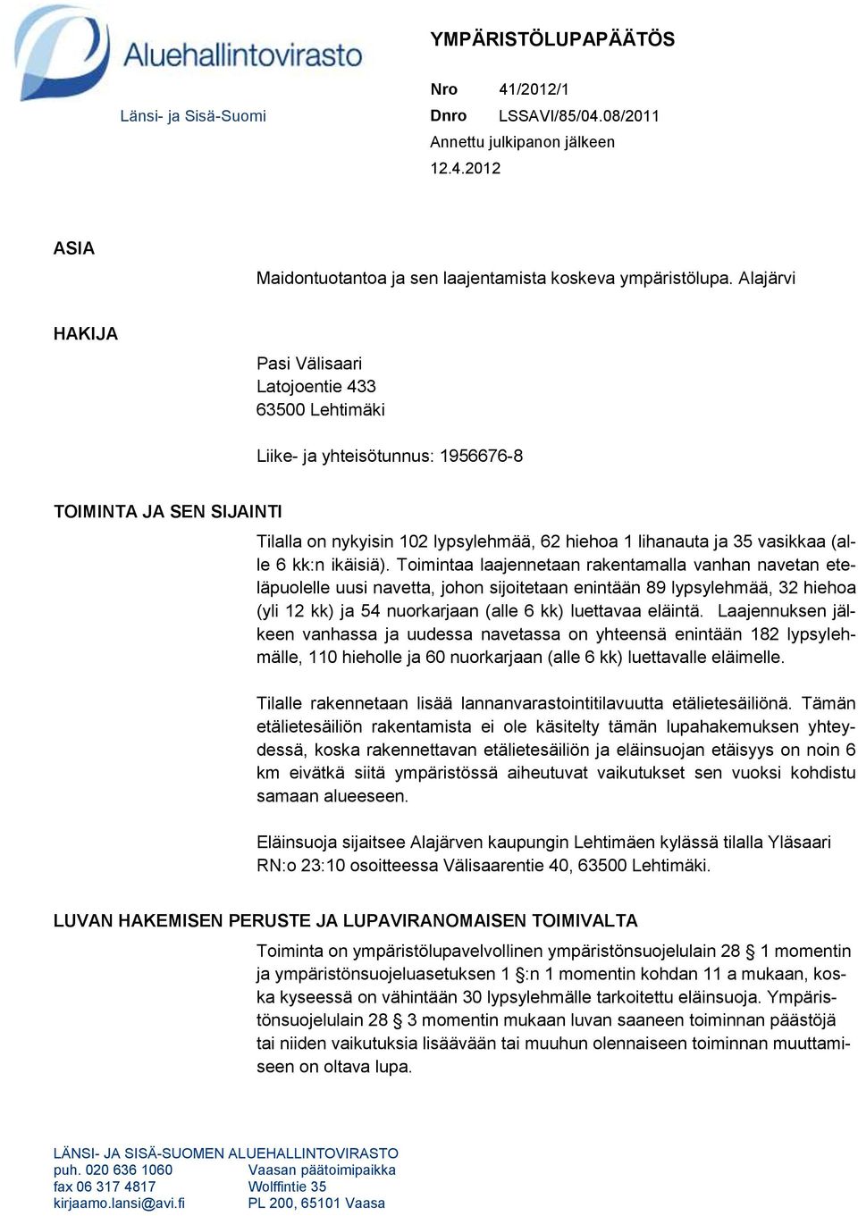 (alle 6 kk:n ikäisiä).