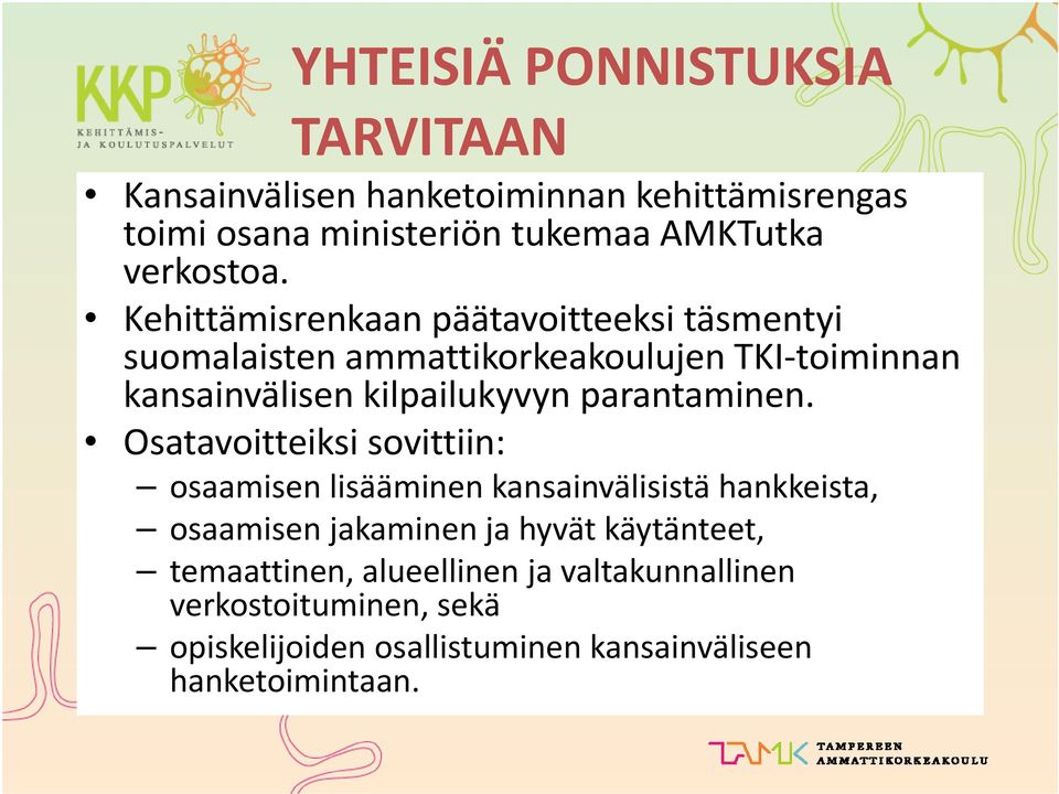 Kehittämisrenkaan päätavoitteeksi täsmentyi suomalaisten ammattikorkeakoulujen TKI toiminnan kansainvälisen kilpailukyvyn
