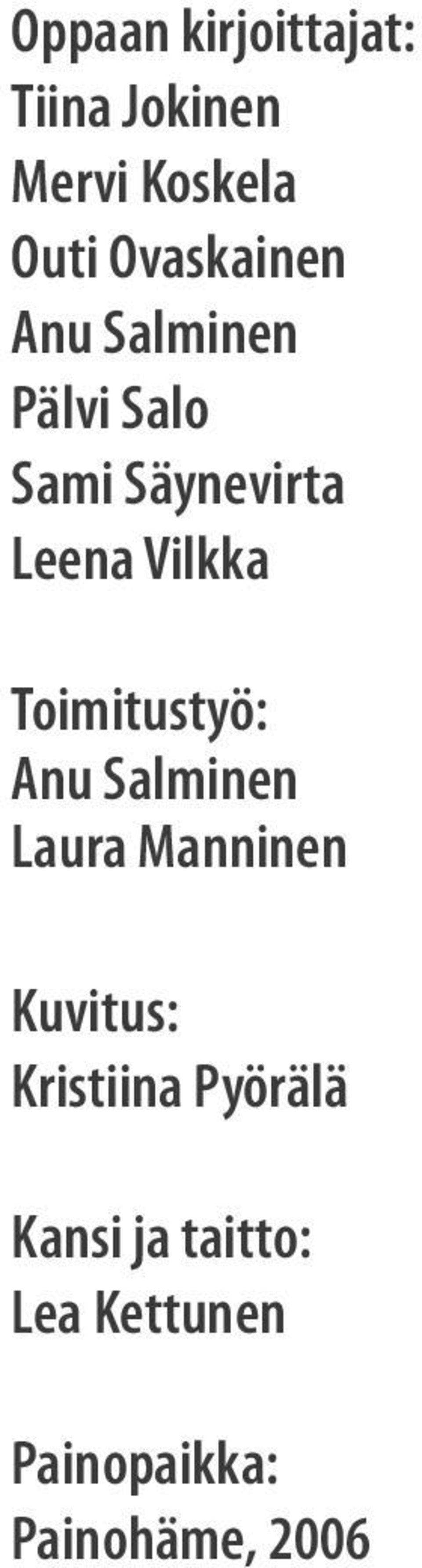 Vilkka Toimitustyö: Anu Salminen Laura Manninen Kuvitus: