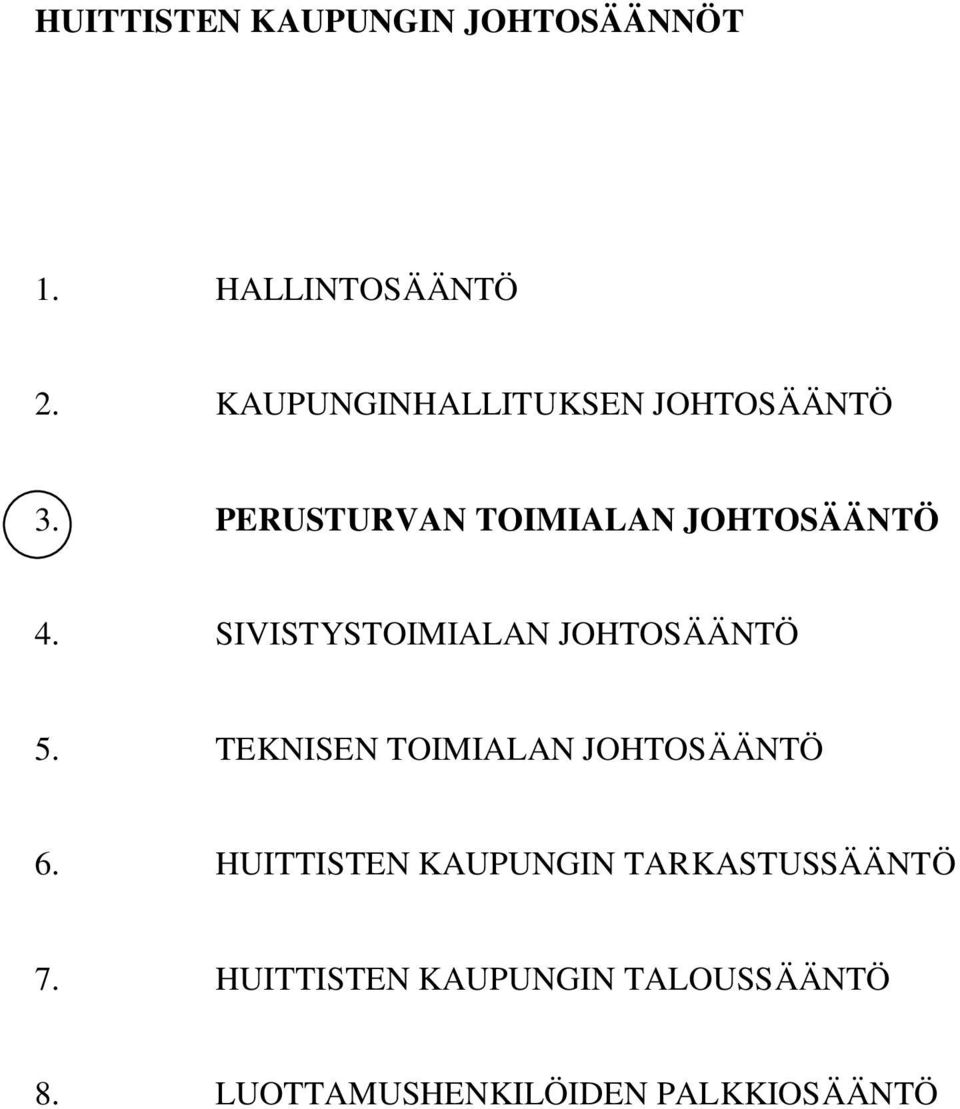 SIVISTYSTOIMIALAN JOHTOSÄÄNTÖ 5. TEKNISEN TOIMIALAN JOHTOSÄÄNTÖ 6.