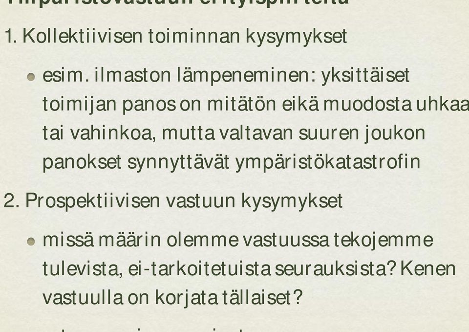 valtavan suuren joukon panokset synnyttävät ympäristökatastrofin 2.