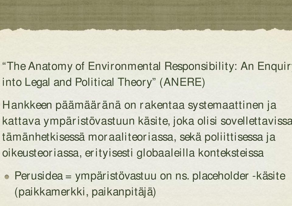 olisi sovellettavissa tämänhetkisessä moraaliteoriassa, sekä poliittisessa ja oikeusteoriassa,