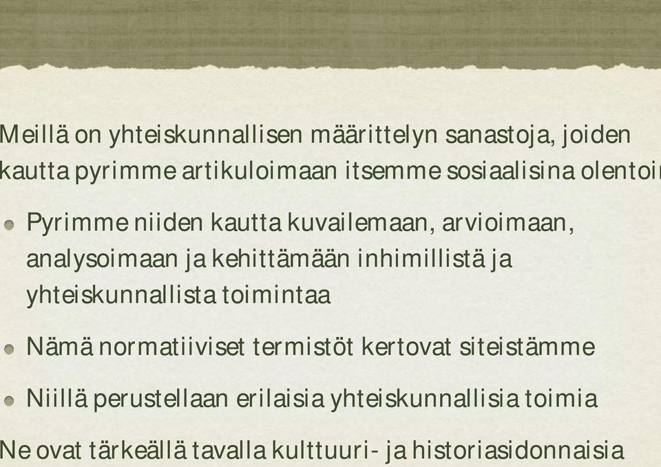 inhimillistä ja yhteiskunnallista toimintaa Nämä normatiiviset termistöt kertovat siteistämme Niillä