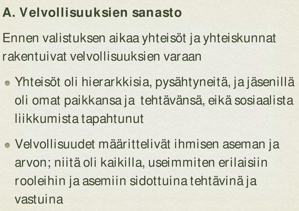 ja tehtävänsä, eikä sosiaalista liikkumista tapahtunut Velvollisuudet määrittelivät ihmisen