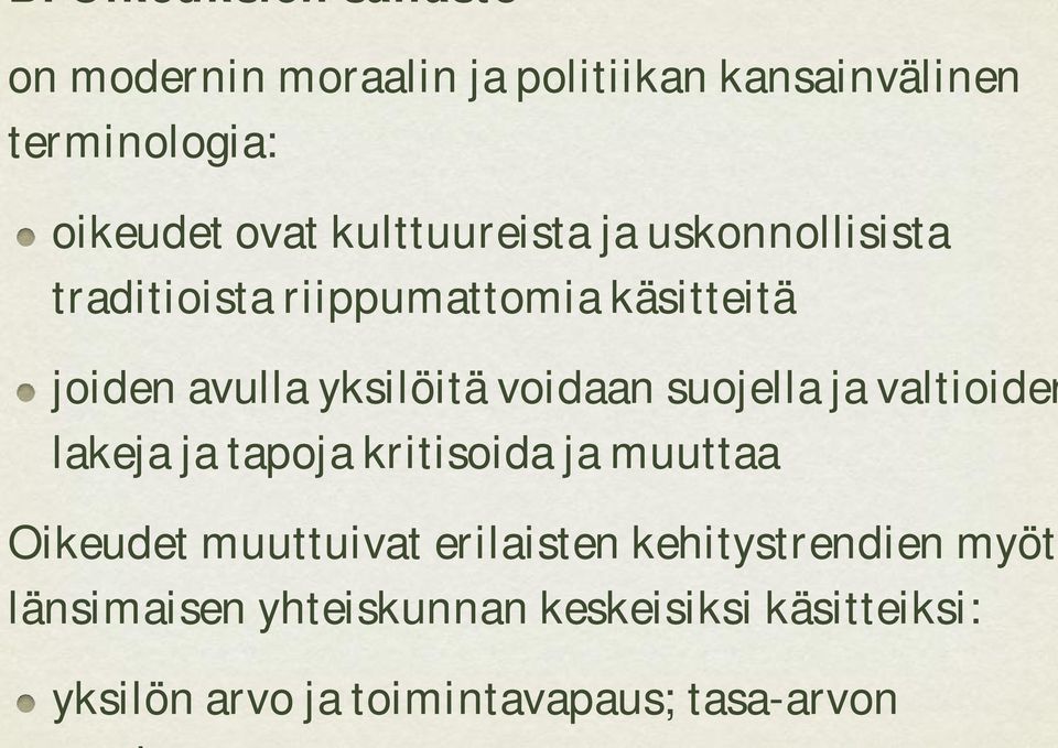 voidaan suojella ja valtioiden lakeja ja tapoja kritisoida ja muuttaa Oikeudet muuttuivat erilaisten
