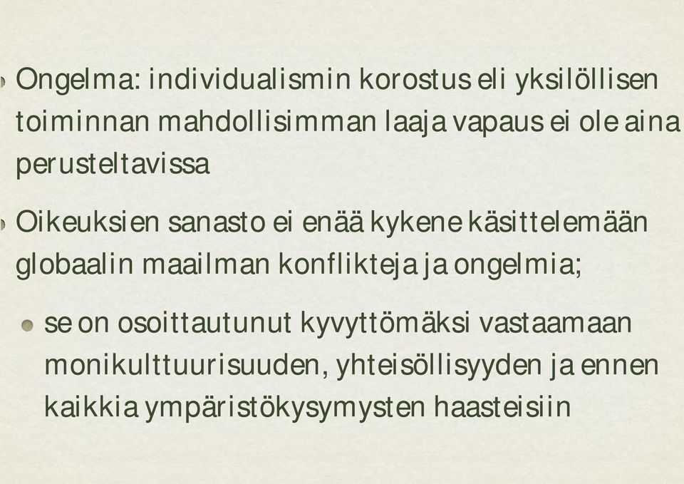 globaalin maailman konflikteja ja ongelmia; se on osoittautunut kyvyttömäksi