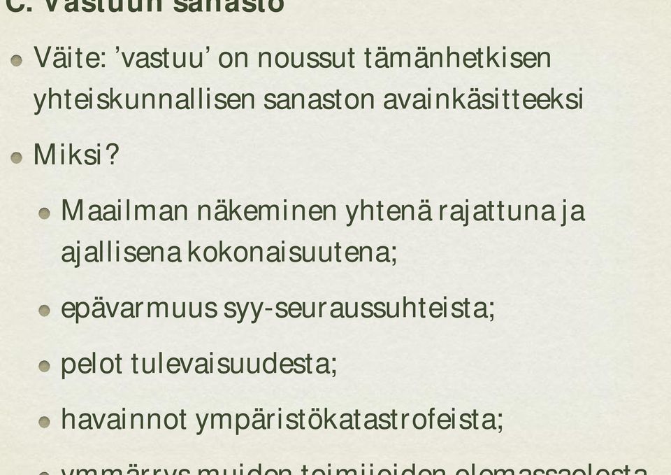 Maailman näkeminen yhtenä rajattuna ja ajallisena kokonaisuutena;