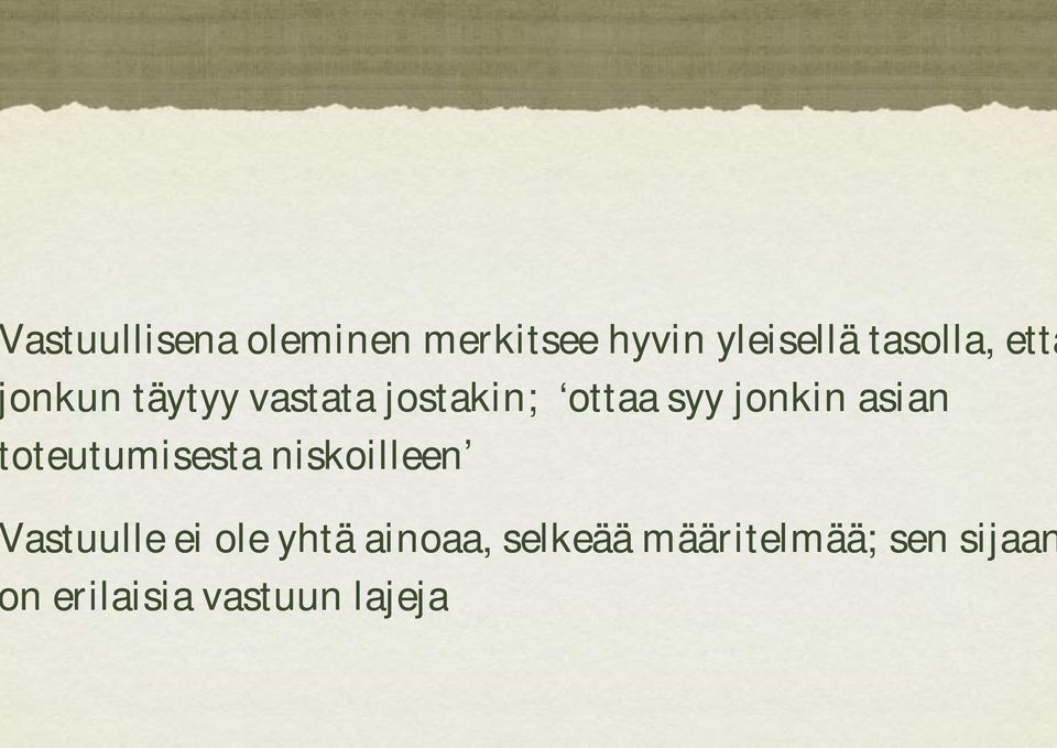 ottaa syy jonkin asian oteutumisesta niskoilleen astuulle ei