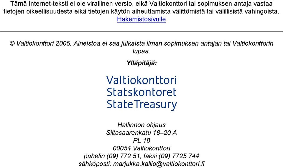 Hakemistosivulle Valtiokonttori 2005. Aineistoa ei saa julkaista ilman sopimuksen antajan tai Valtiokonttorin lupaa.