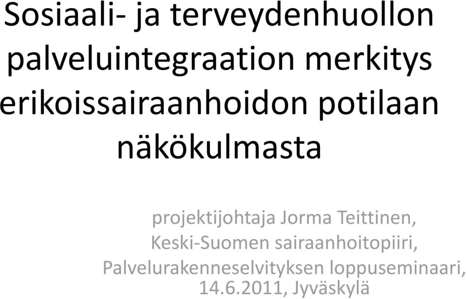 projektijohtaja Jorma Teittinen, Keski-Suomen