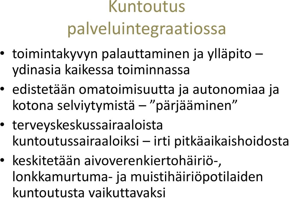 pärjääminen terveyskeskussairaaloista kuntoutussairaaloiksi irti pitkäaikaishoidosta