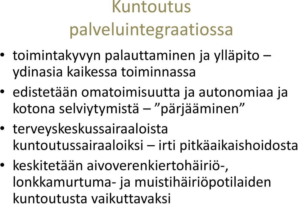 pärjääminen terveyskeskussairaaloista kuntoutussairaaloiksi irti pitkäaikaishoidosta