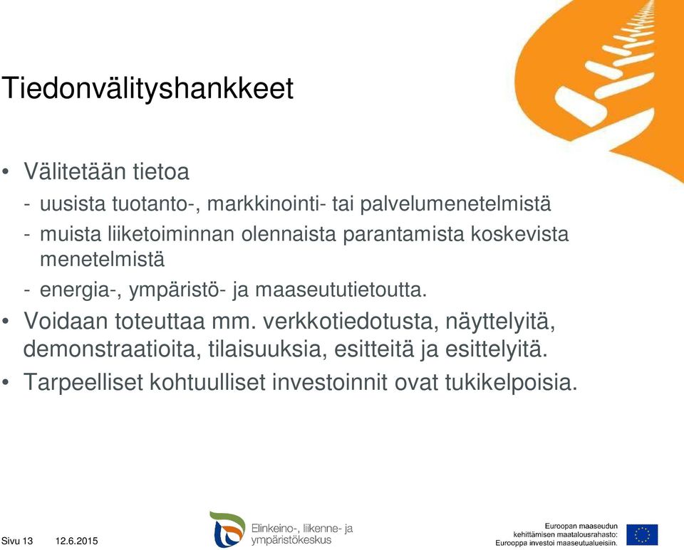 maaseututietoutta. Voidaan toteuttaa mm.