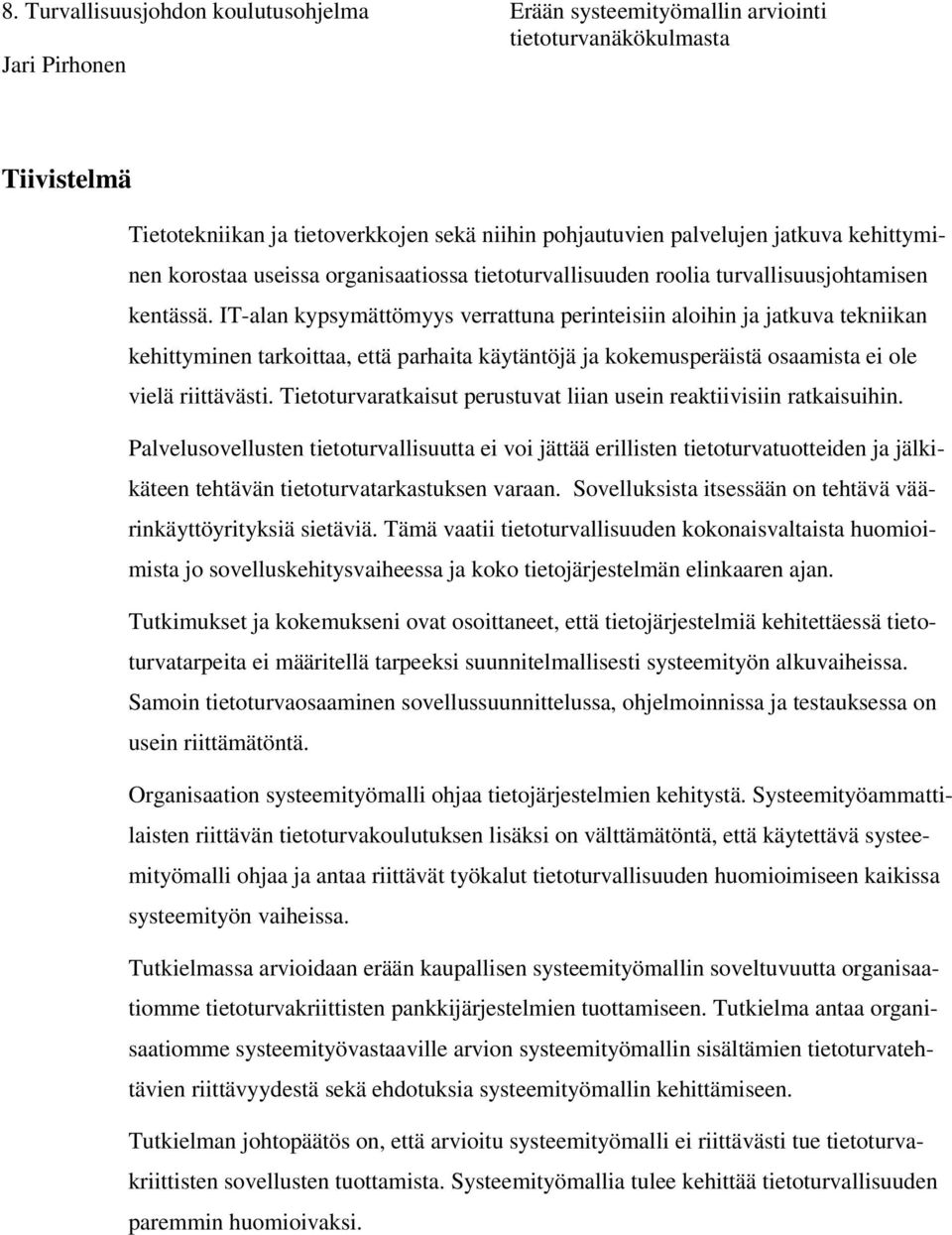 Tietoturvaratkaisut perustuvat liian usein reaktiivisiin ratkaisuihin.