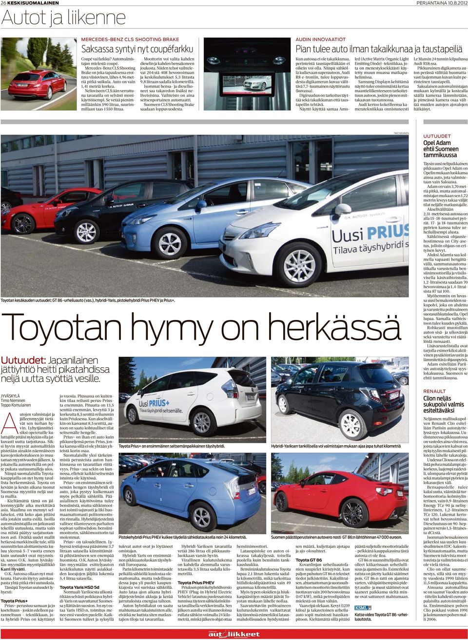Nelioviseen CLS:ään verrattuna tavaratila on selvästi monikäyttöisempi. Se vetää pienimmilläänkin 590 litraa, suurimmillaan taas 1 550 litraa.